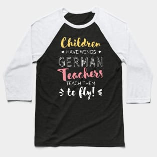 German Teacher Gifts - Beautiful Wings Quote Baseball T-Shirt